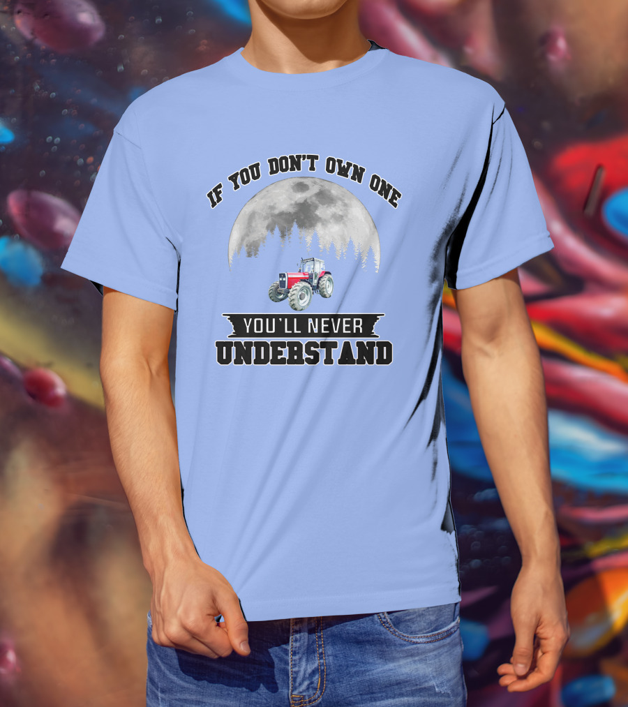IF YOU DON'T OWN ONE YOU'LL NEVER UNDERSTAND Massey Ferguson Tractor Moon Forest T-Shirt