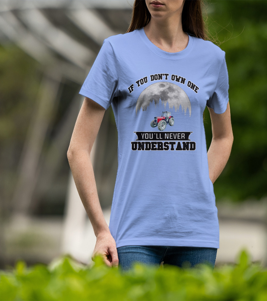 IF YOU DON'T OWN ONE YOU'LL NEVER UNDERSTAND Massey Ferguson Tractor Moon Forest T-Shirt