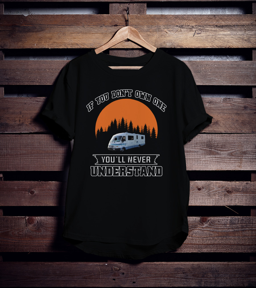 IF YOU DON'T OWN ONE YOU'LL NEVER UNDERSTAND CLASSIC FLEETWOOD RV SUNSET TREES T-Shirt