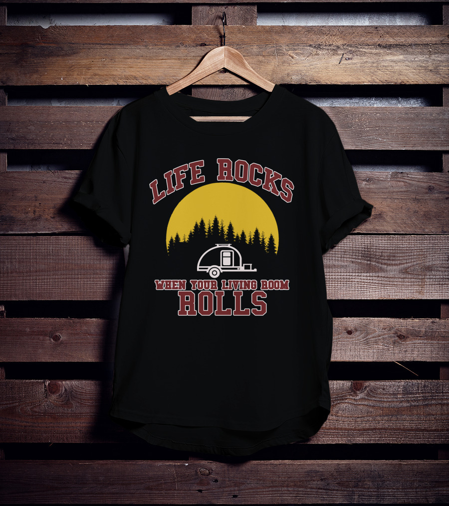 Life Rocks When Your Living Room Rolls Teardrop Trailer Forest Moon T-Shirt