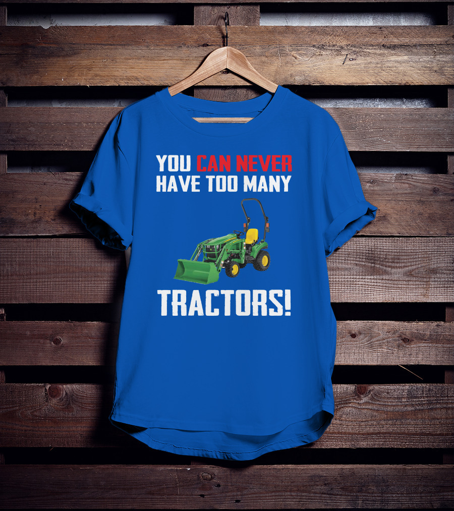 JD 1023E You Can Never Have Too Many Tractors T-Shirt
