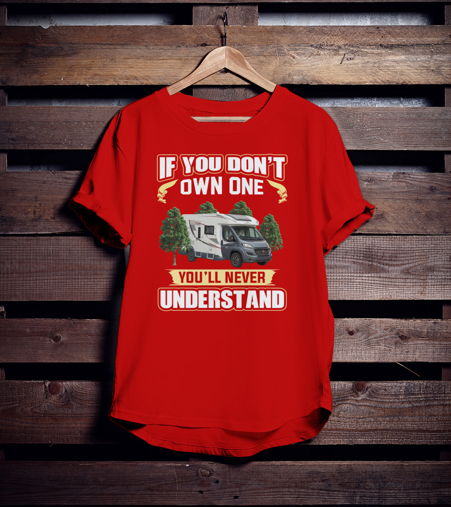 RollerTeam If You Don’t Own One You’ll Never Understand T-Shirt