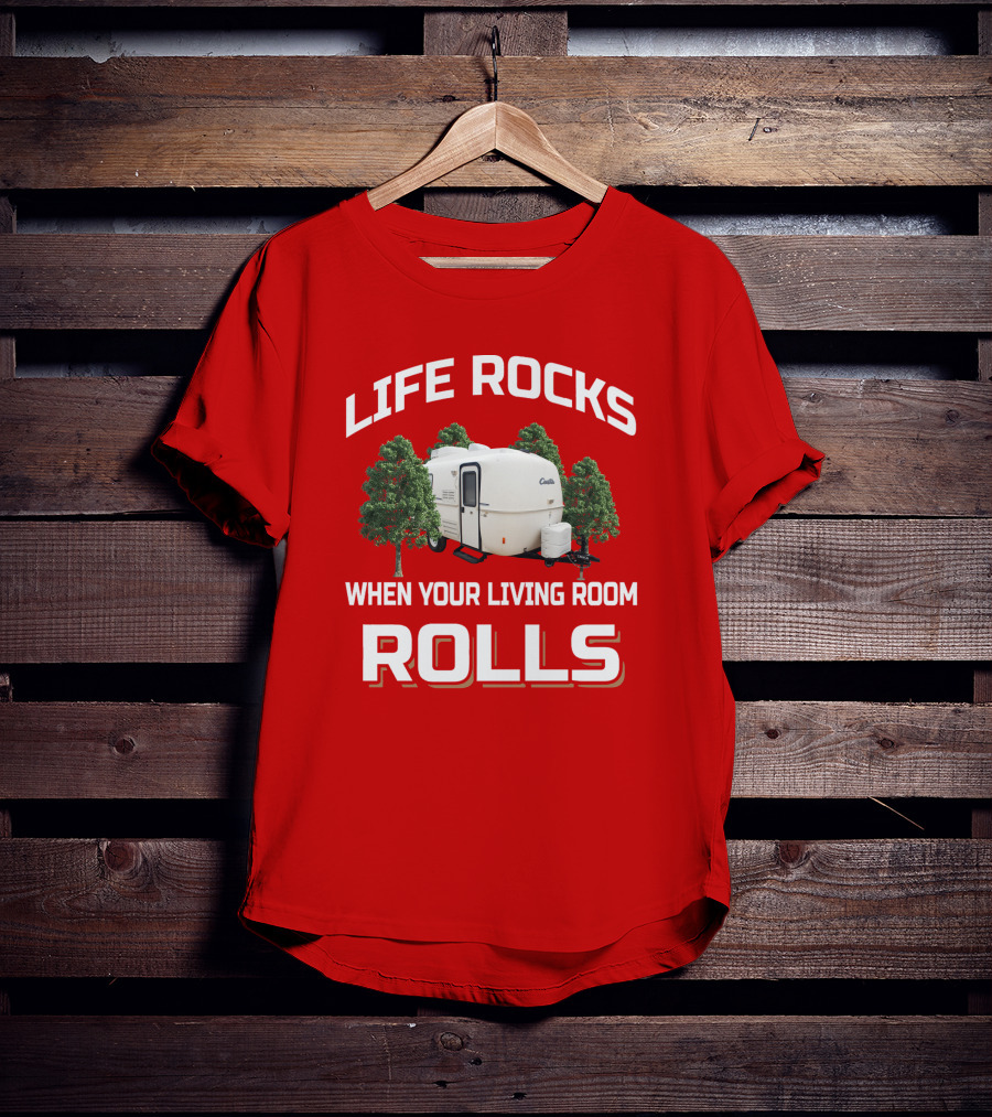 LIFE ROCKS WHEN YOUR LIVING ROOM ROLLS Casita RV Camper T-Shirt