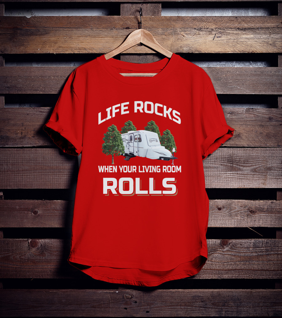 Life Rocks When Your Living Room Rolls Camper Bigfoot T-Shirt