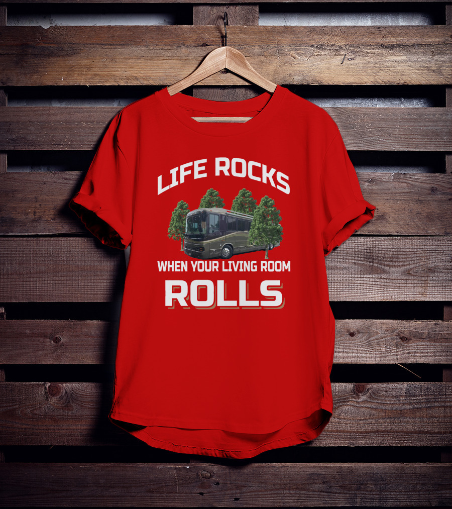 Life Rocks When Your Living Room Rolls Wanderlodge T-Shirt