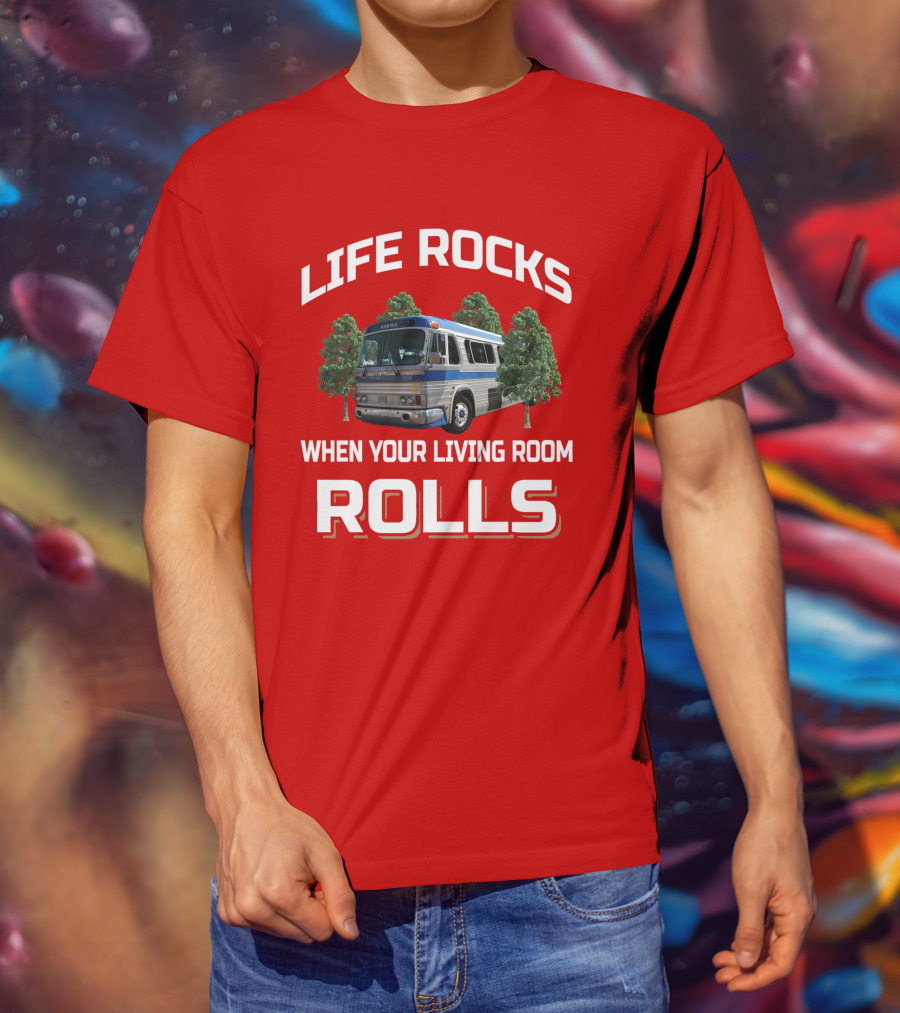 Life Rocks When Your Living Room Rolls GM PD 4106 T-Shirt
