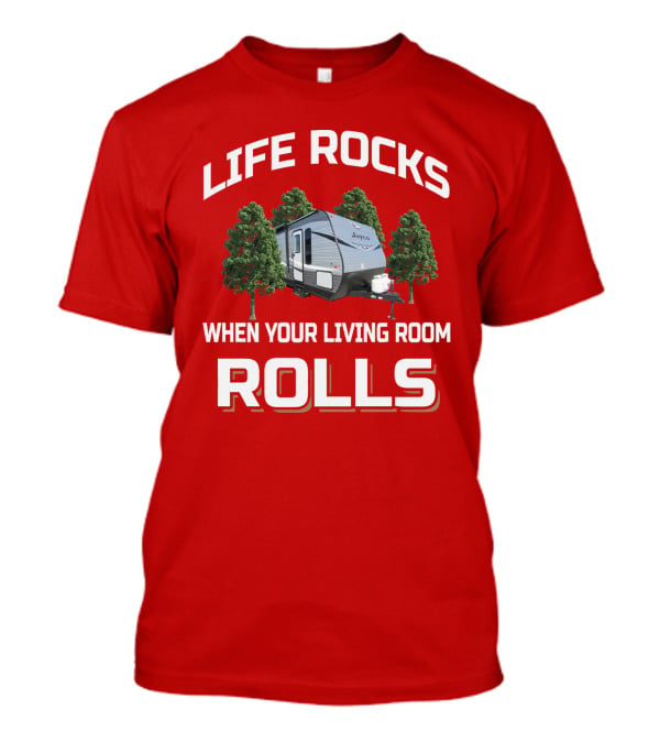 Life Rocks When Your Living Room Rolls Jayco T-Shirt