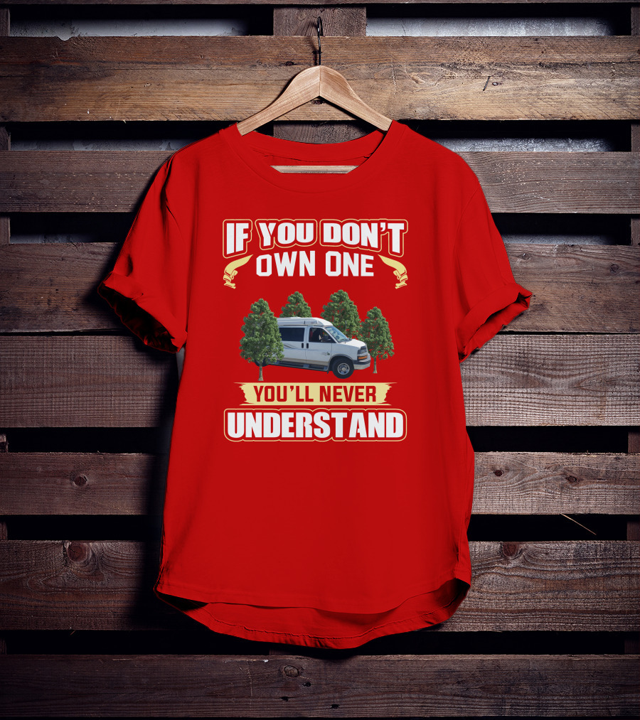 If You Don't Own One You'll Never Understand Safari Condo Van Life T-Shirt