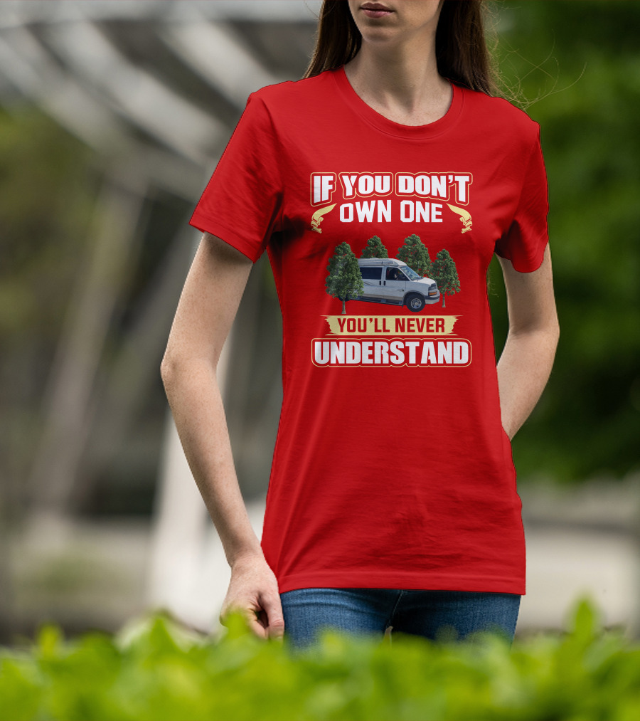 If You Don't Own One You'll Never Understand Safari Condo Van Life T-Shirt