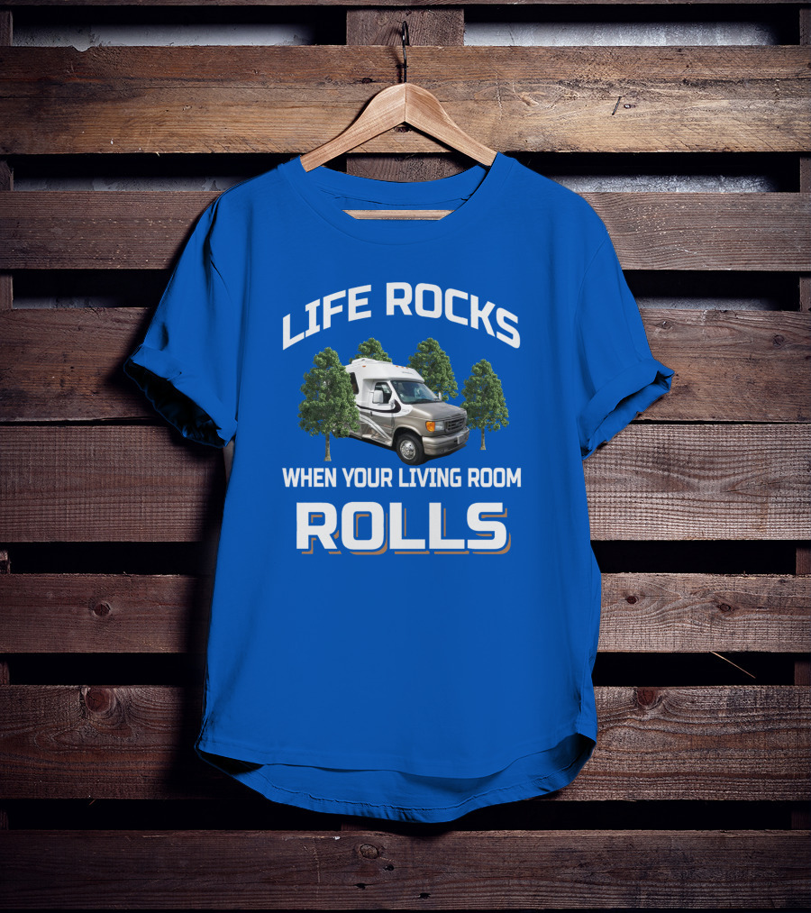 Life Rocks When Your Living Room Rolls Chinook Camper Van T-Shirt