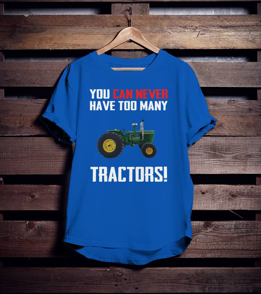 Johndeere 4020 You Can Never Have Too Many Tractors T-Shirt