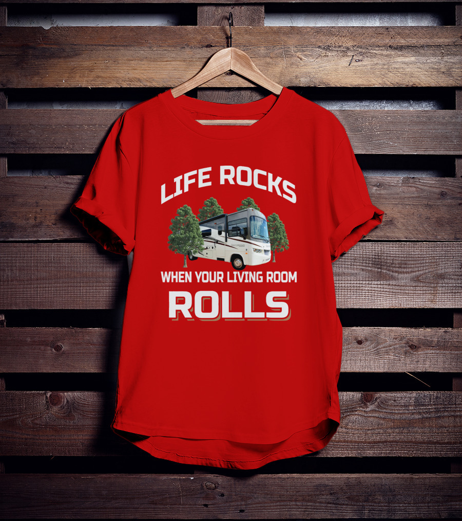 Life Rocks When Your Living Room Rolls RV Camper T-Shirt