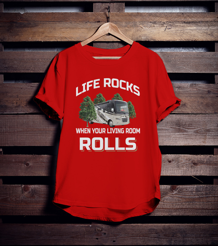 LIFE ROCKS WHEN YOUR LIVING ROOM ROLLS Thor Miramar RV Adventure T-Shirt