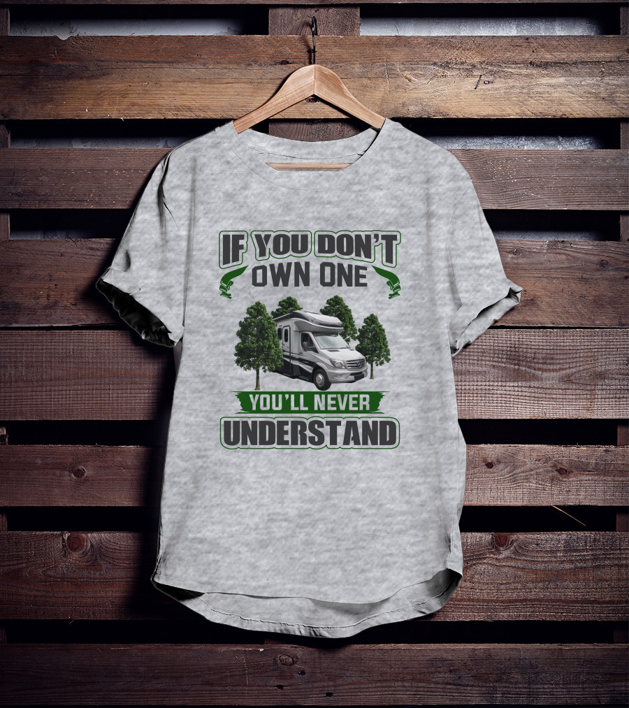If You Don't Own One You'll Never Understand Dynamax RV Trees T-Shirt