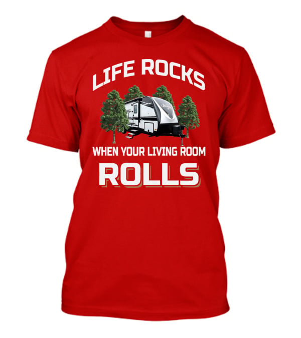 Life Rocks When Your Living Room Rolls 2500Rl T-Shirt