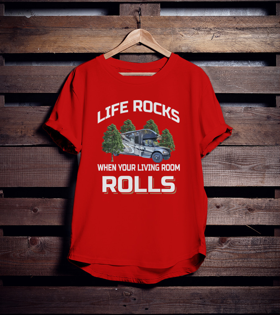 LIFE ROCKS WHEN YOUR LIVING ROOM ROLLS Entegra Accolade T-Shirt