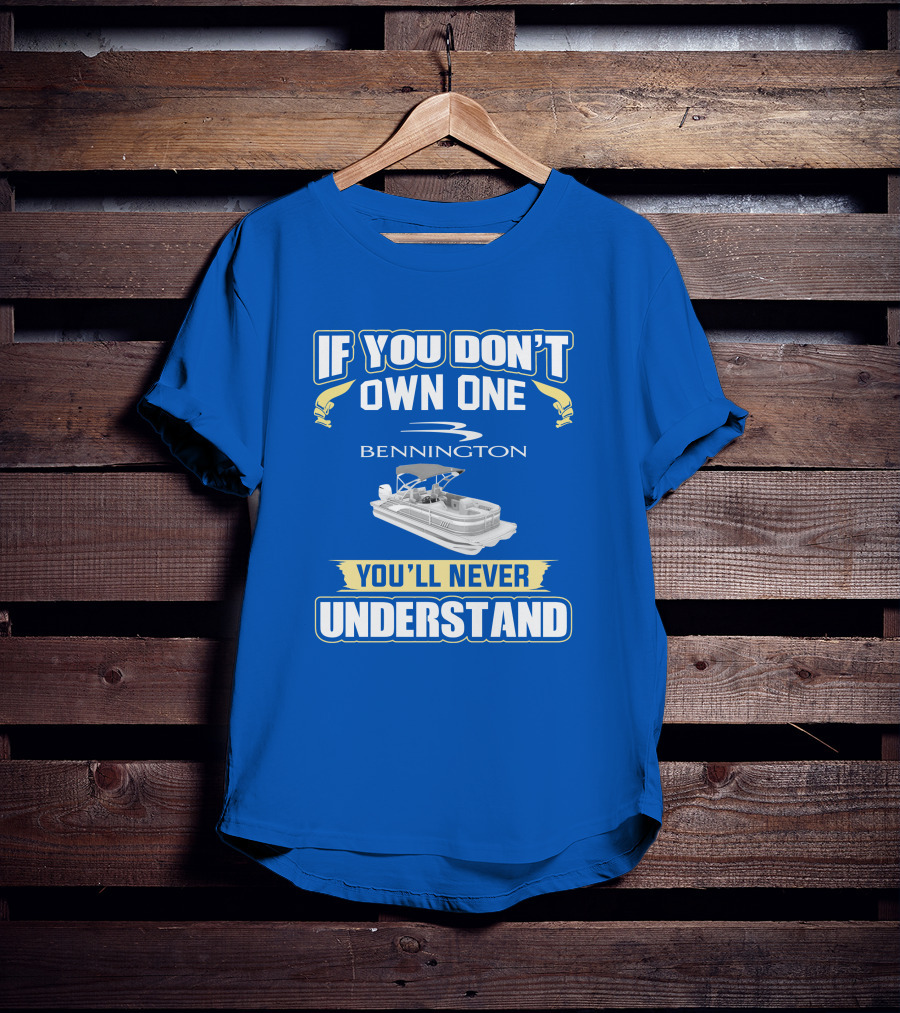 If You Don't Own One Bennington You'll Never Understand T-Shirt