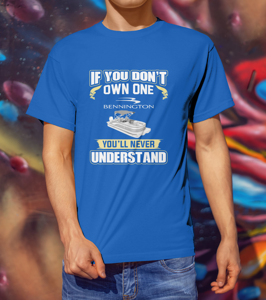 If You Don't Own One Bennington You'll Never Understand T-Shirt