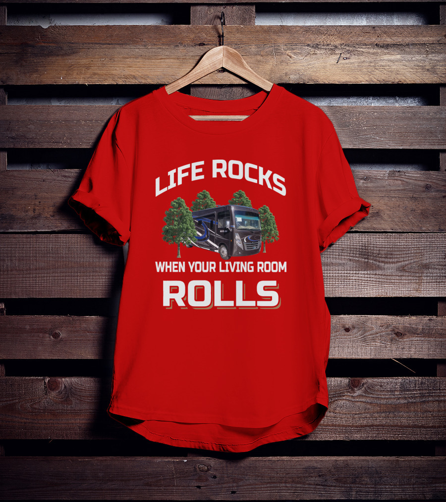 LIFE ROCKS WHEN YOUR LIVING ROOM ROLLS Thor Outlaw RV T-Shirt
