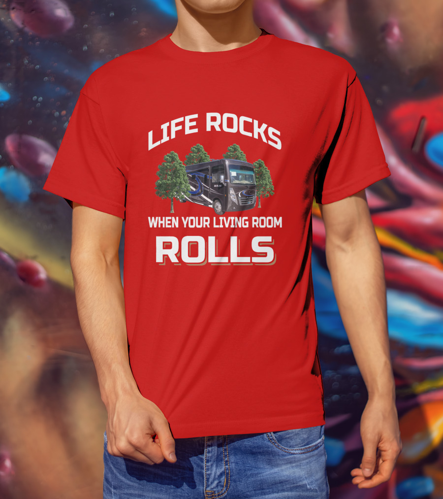 LIFE ROCKS WHEN YOUR LIVING ROOM ROLLS Thor Outlaw RV T-Shirt