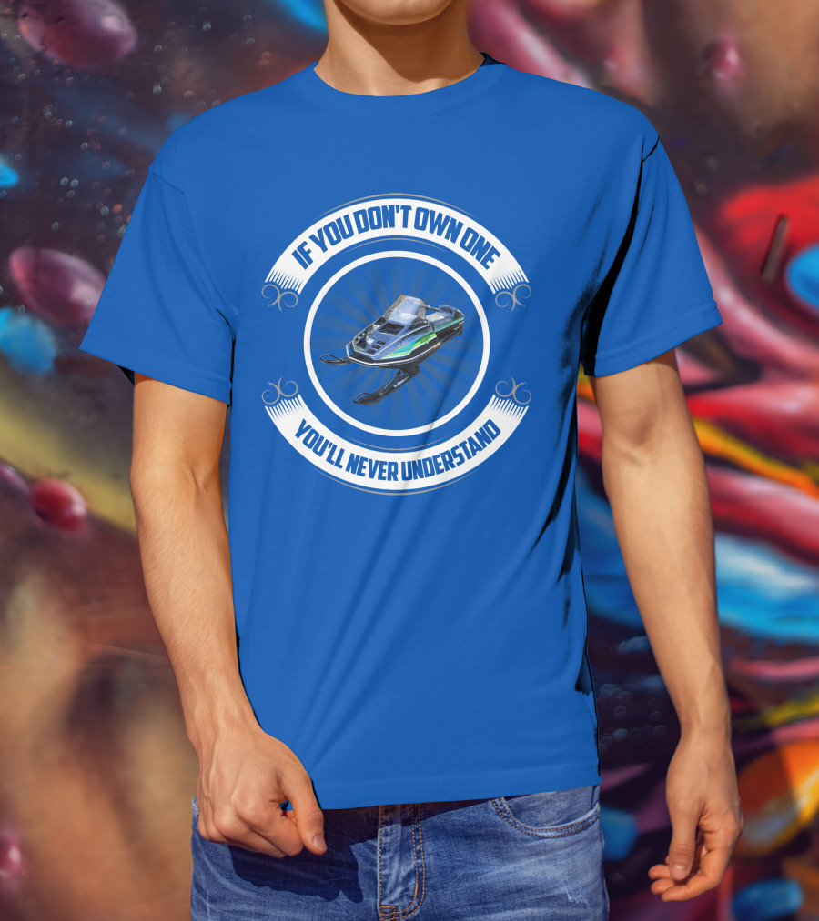 If You Don't Own One You'll Never Understand ElTigre Snowmobile T-Shirt