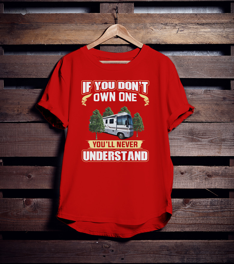 IF YOU DON'T OWN ONE YOU'LL NEVER UNDERSTAND Suncruiser RV Trees T-Shirt