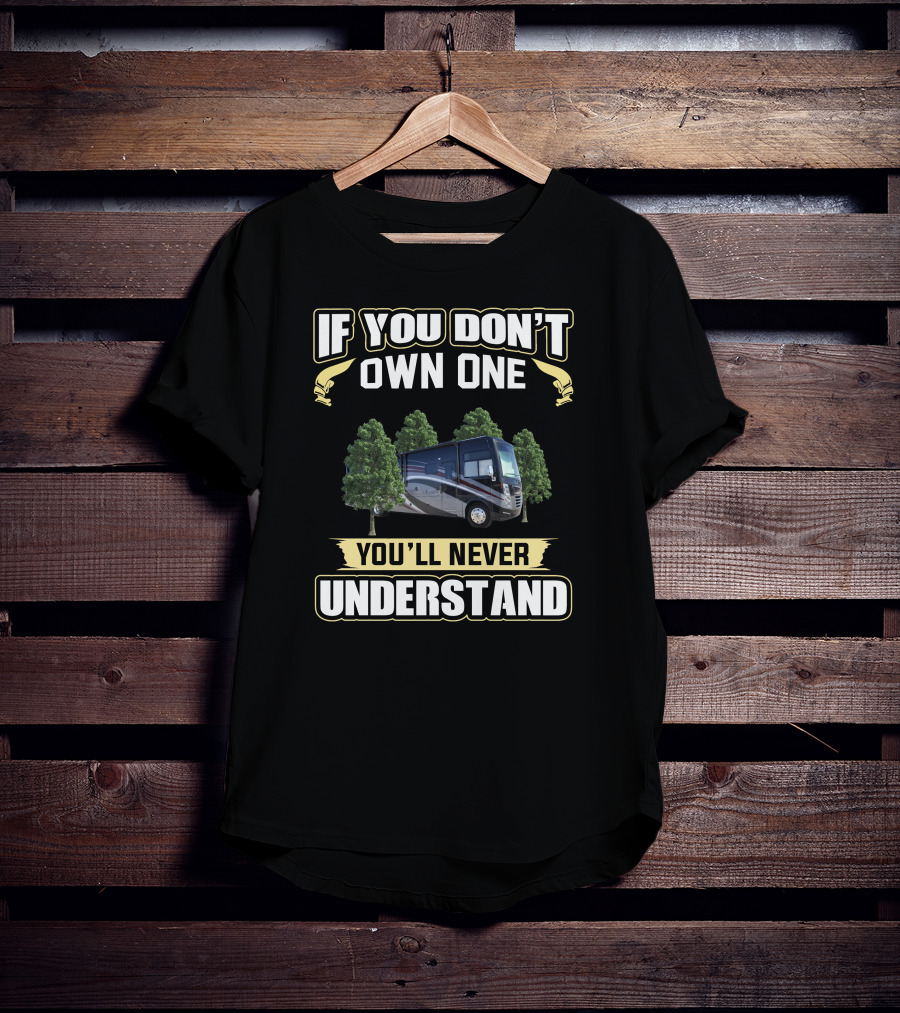 If You Don't Own One You'll Never Understand Thor RV T-Shirt