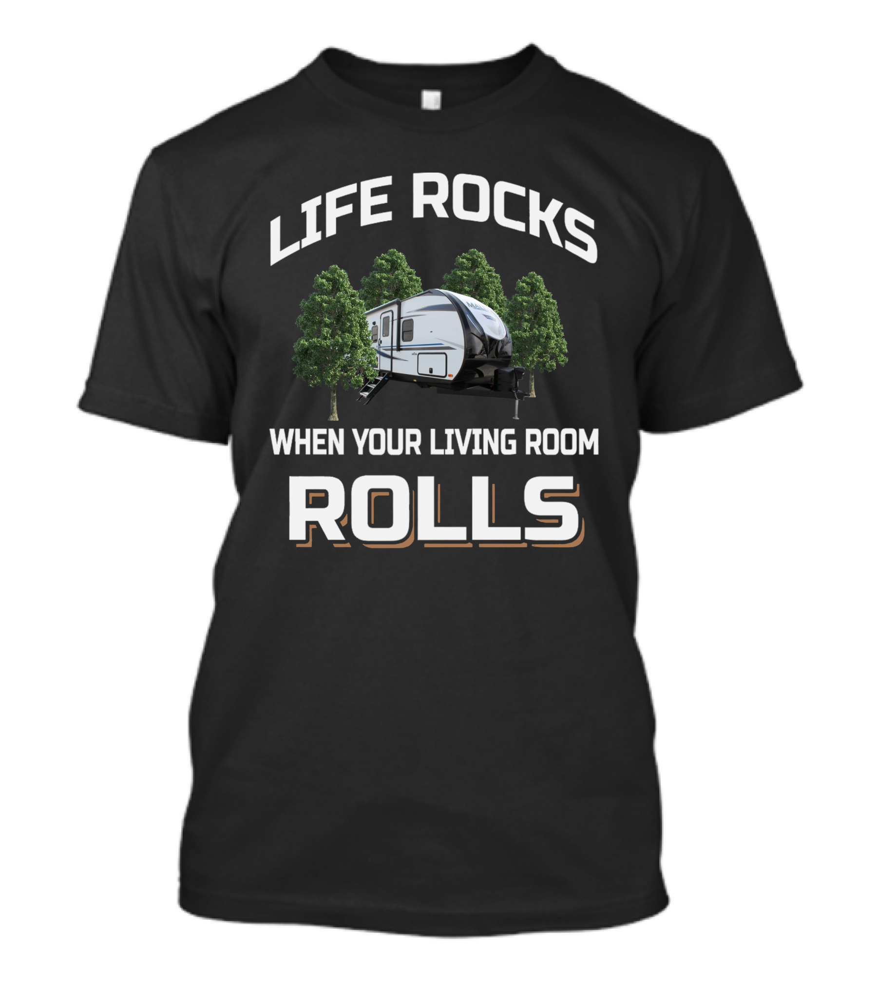 LIFE ROCKS WHEN YOUR LIVING ROOM ROLLS Trailer Trees T-Shirt