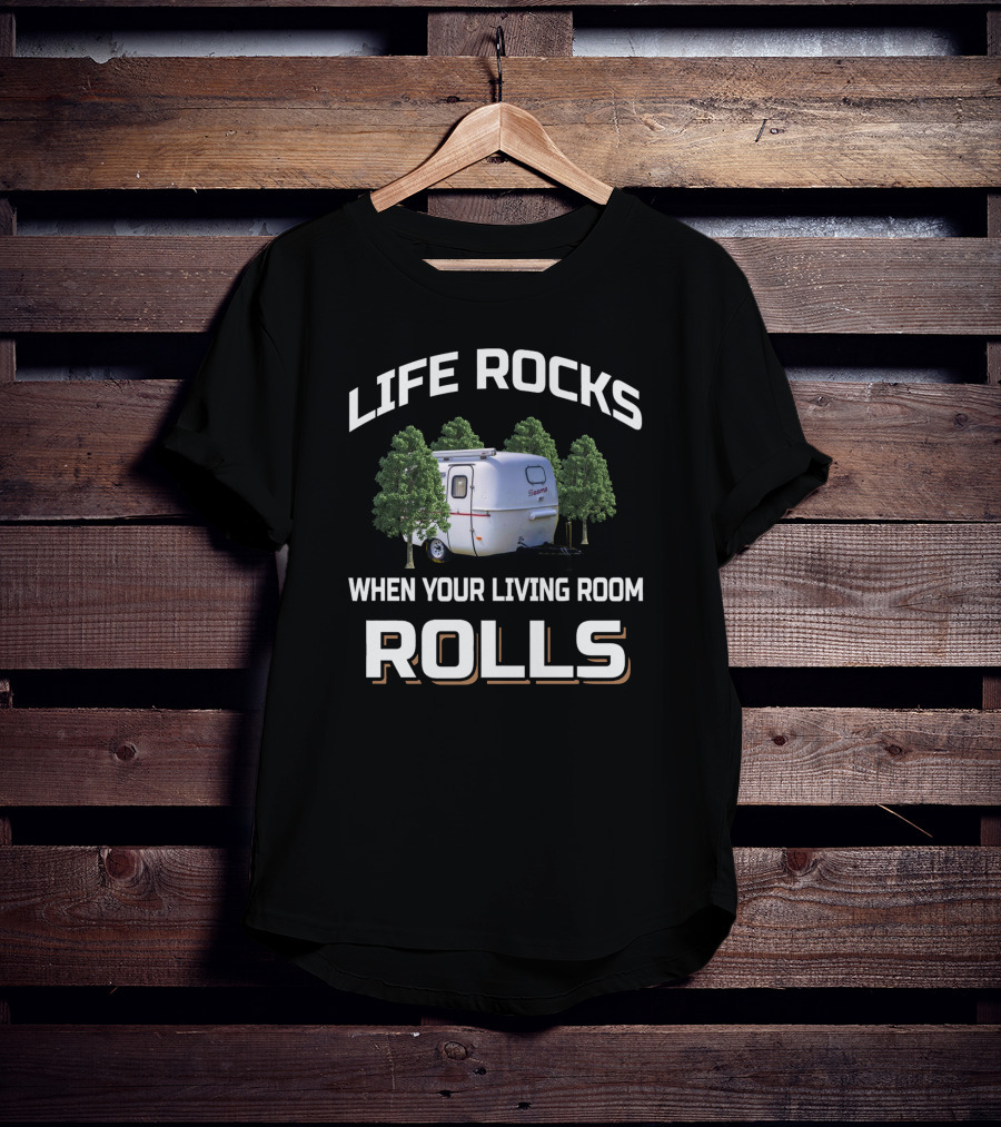 Life Rocks When Your Living Room Rolls Scamp Camper Trailer T-Shirt