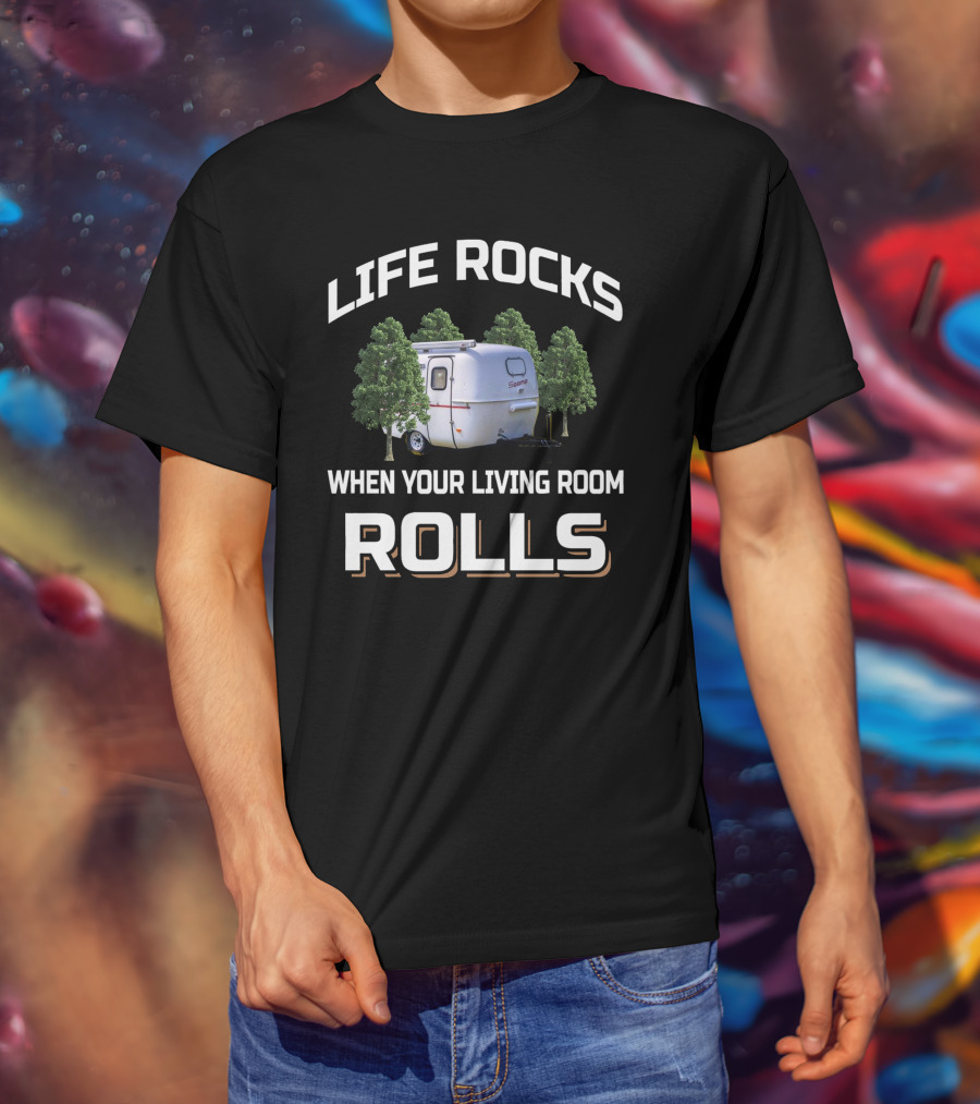 Life Rocks When Your Living Room Rolls Scamp Camper Trailer T-Shirt