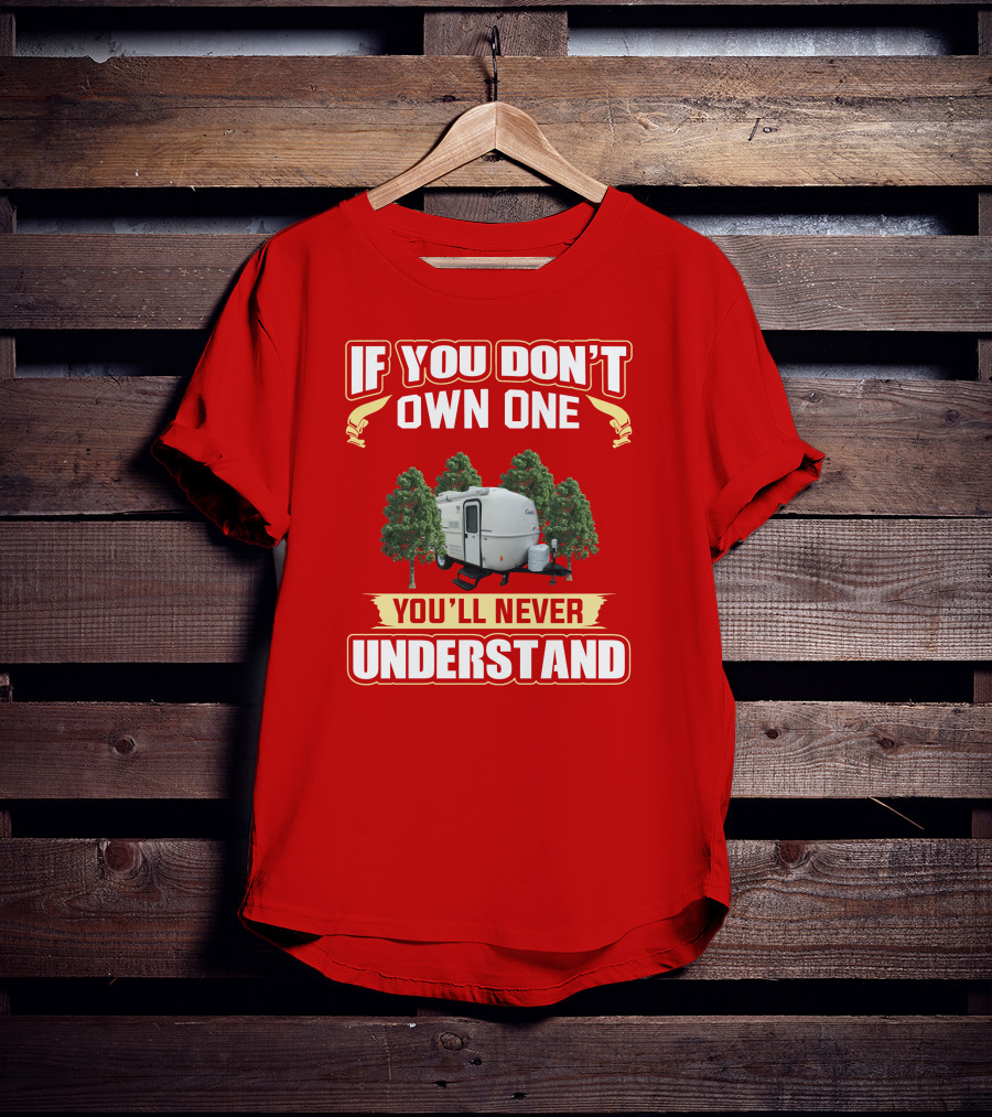 If You Don't Own One Casita You'll Never Understand T-Shirt
