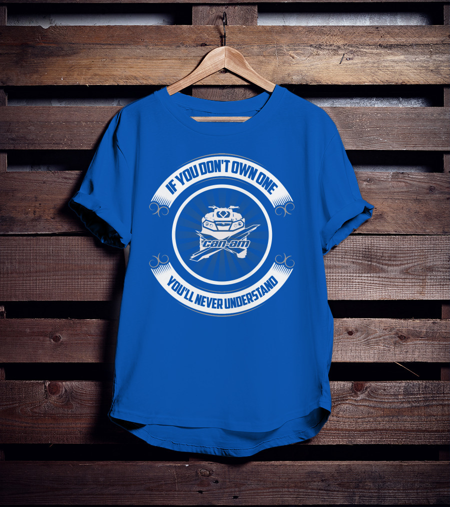 If You Don't Own One Can Am XMR You'll Never Understand T-Shirt