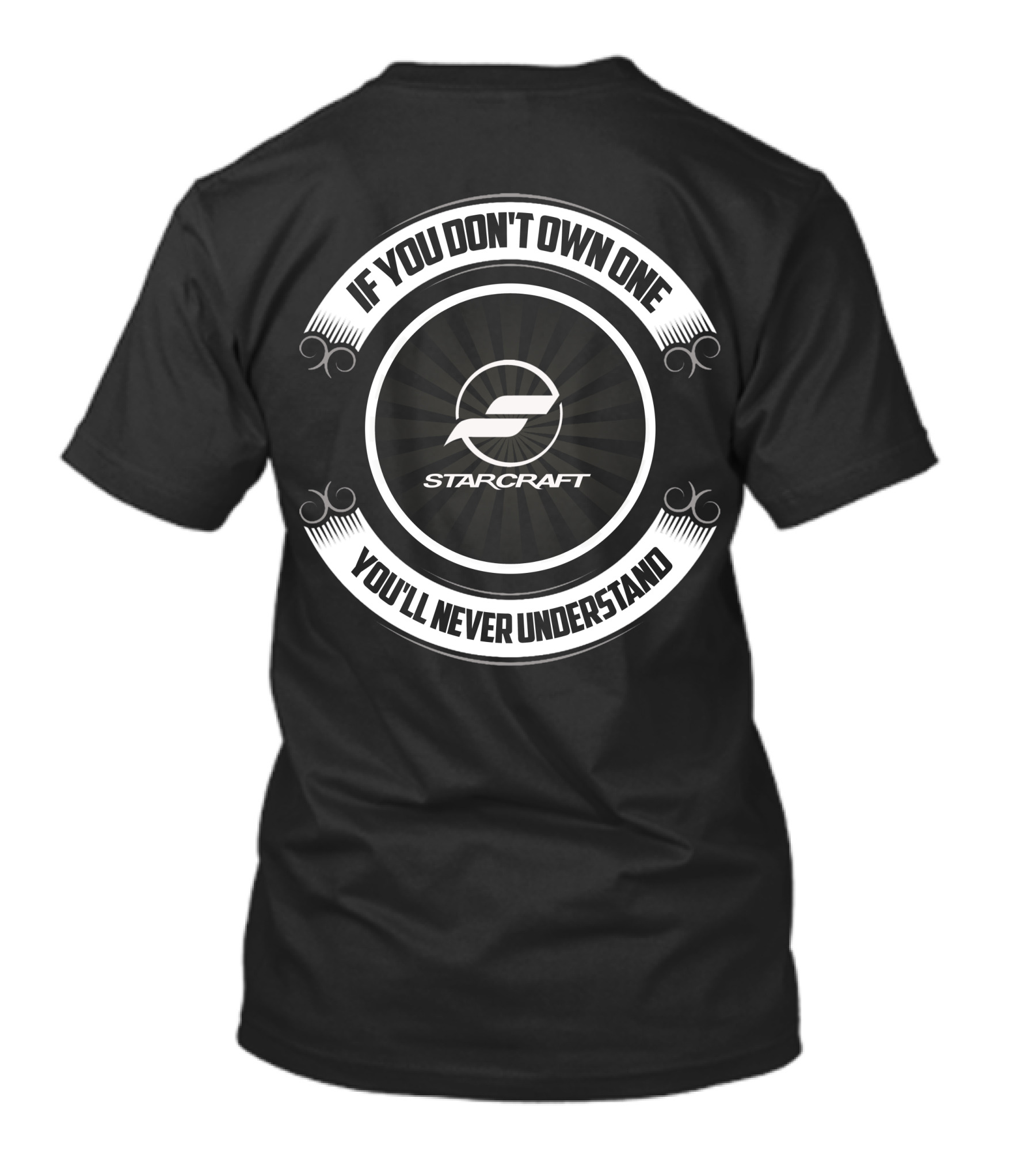 If You Don't Own One Starcraft You'll Never Understand T-Shirt