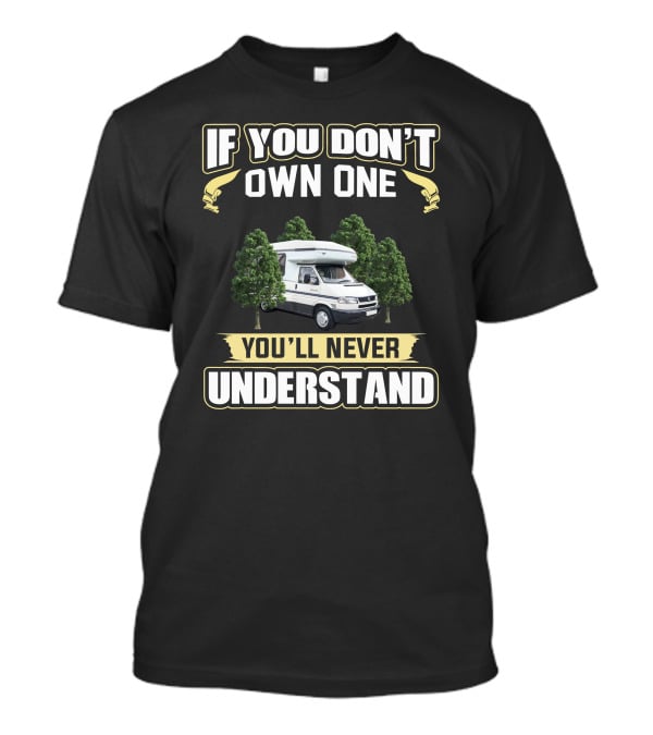 If You Don’t Own One You'll Never Understand Auto Sleeper T-Shirt