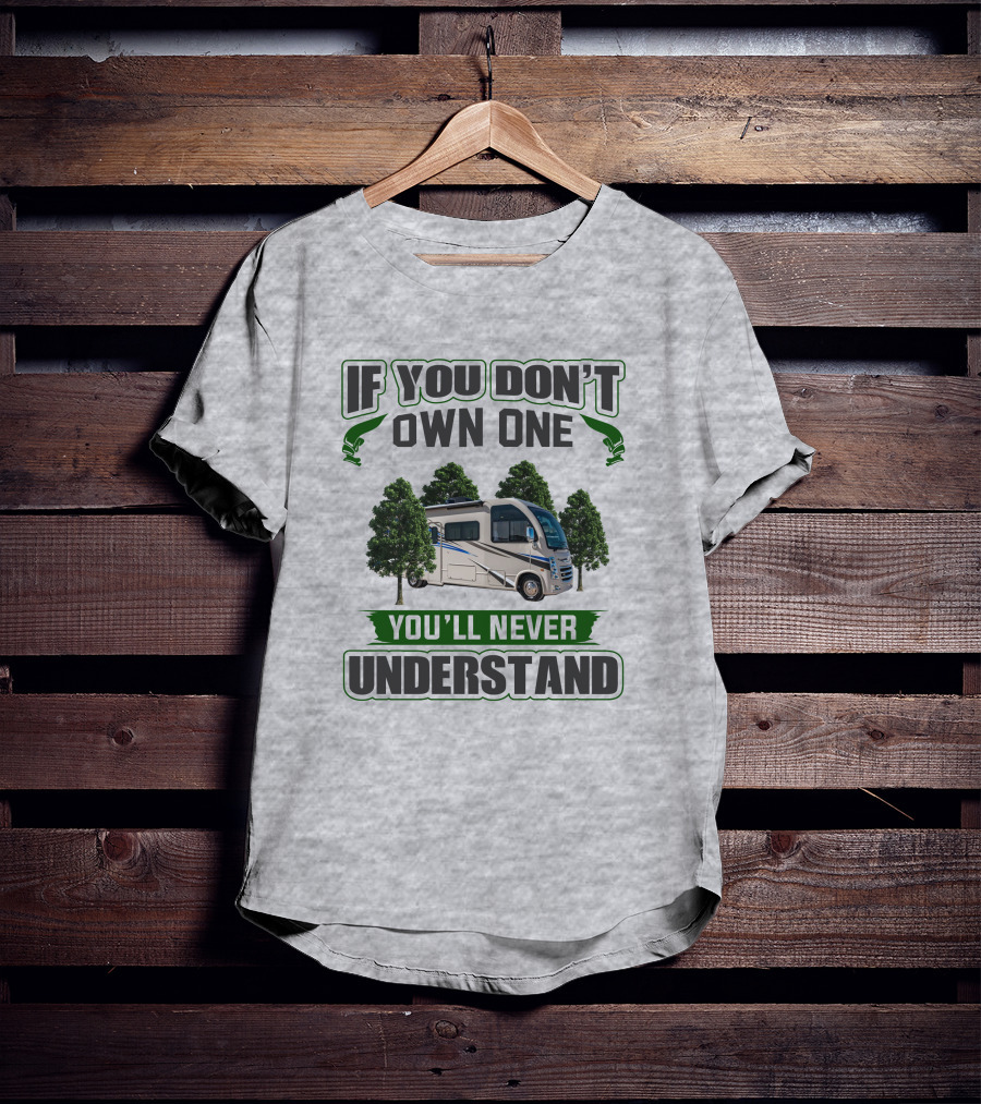 If You Don't Own One You'll Never Understand RV Forest Adventure T-Shirt