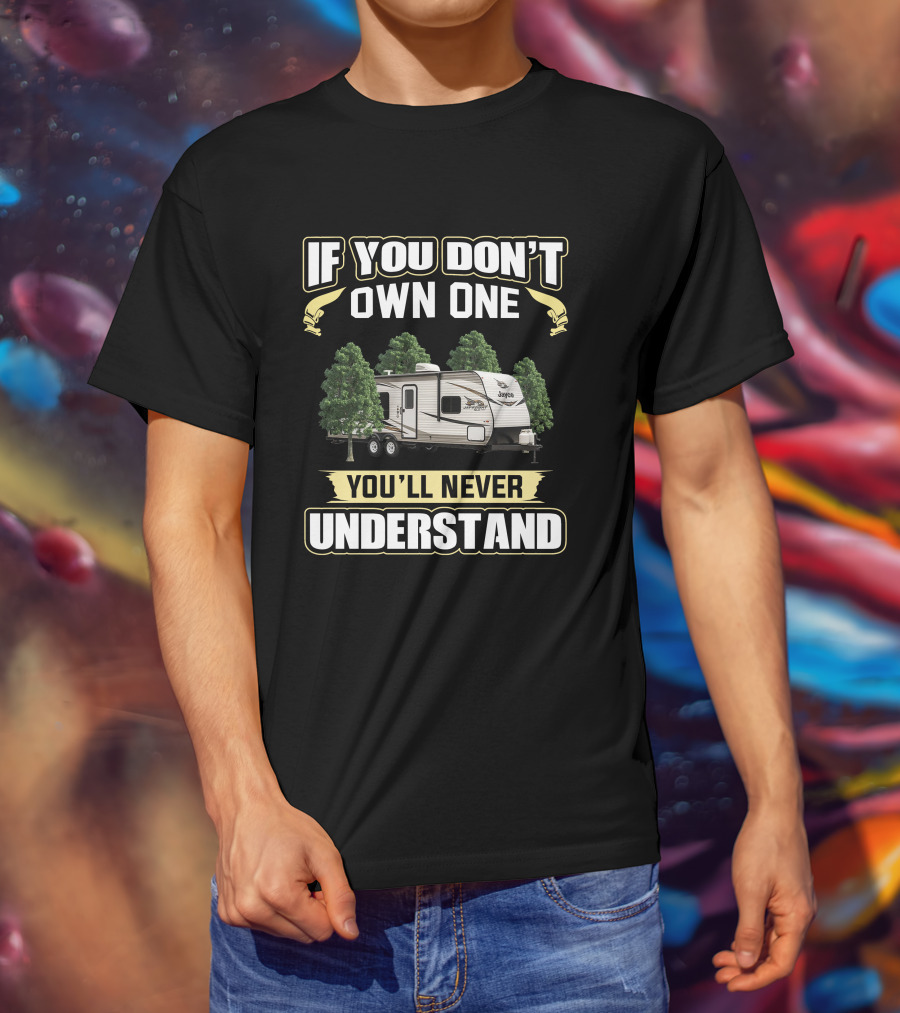 If You Don't Own One You'll Never Understand Jayco Jay Flight 264bh T-Shirt