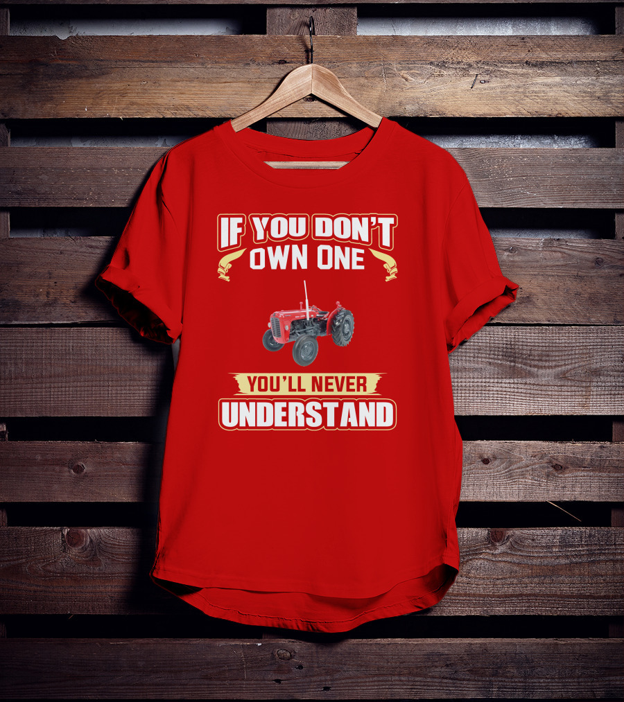 If You Don't Own One You'll Never Understand MF35 Tractor T-Shirt