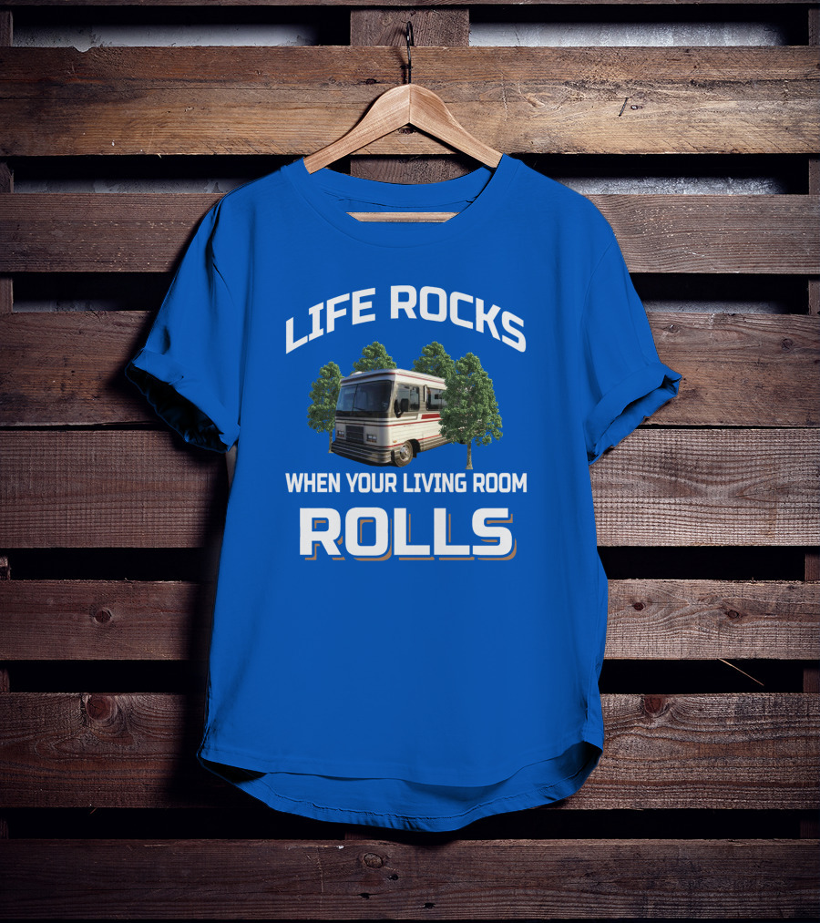 Life Rocks When Your Living Room Rolls Barth T-Shirt