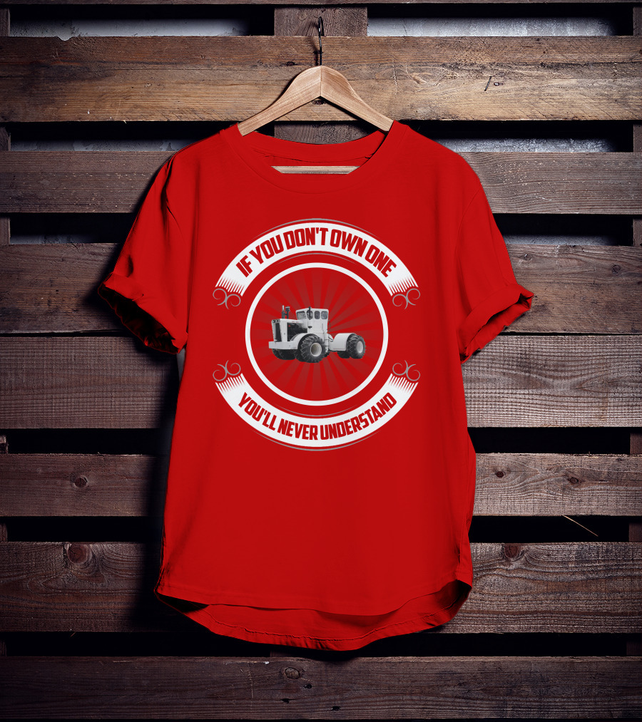 Big Bud If You Don't Own One You'll Never Understand T-Shirt