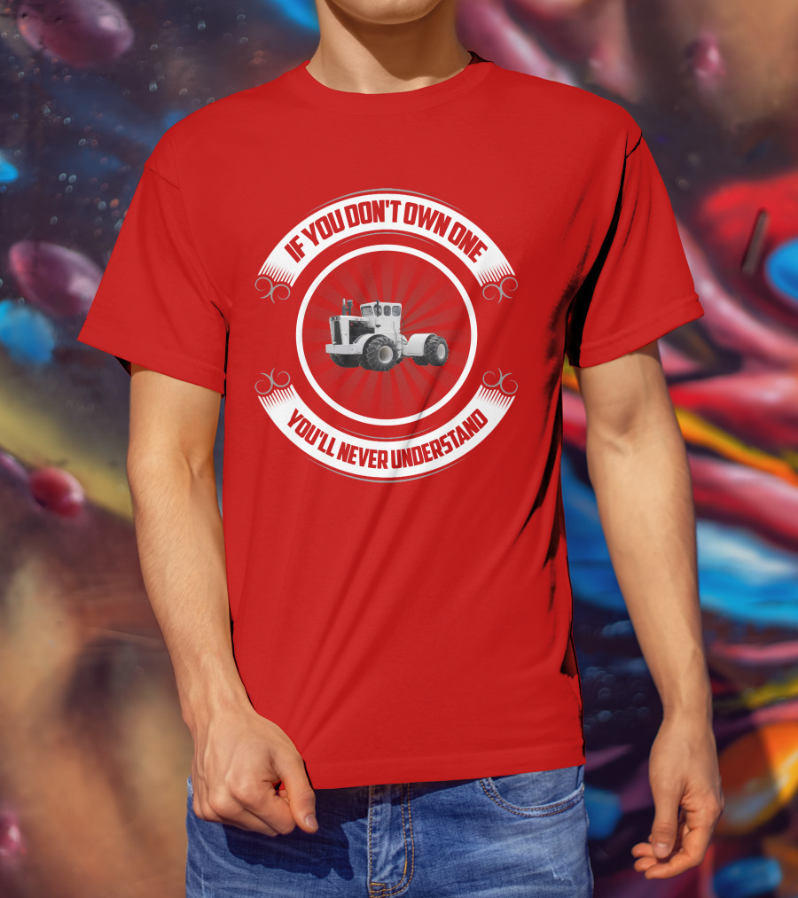 Big Bud If You Don't Own One You'll Never Understand T-Shirt