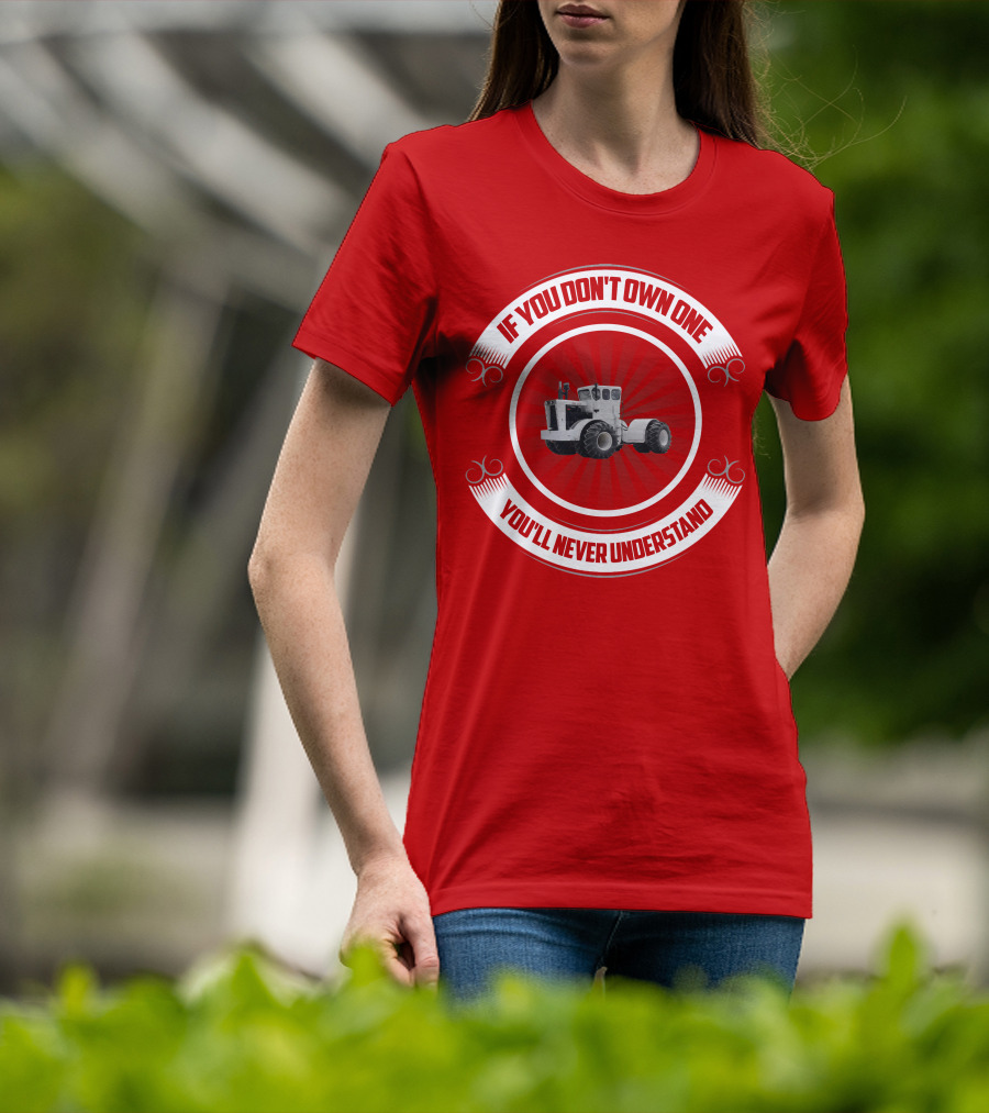 Big Bud If You Don't Own One You'll Never Understand T-Shirt