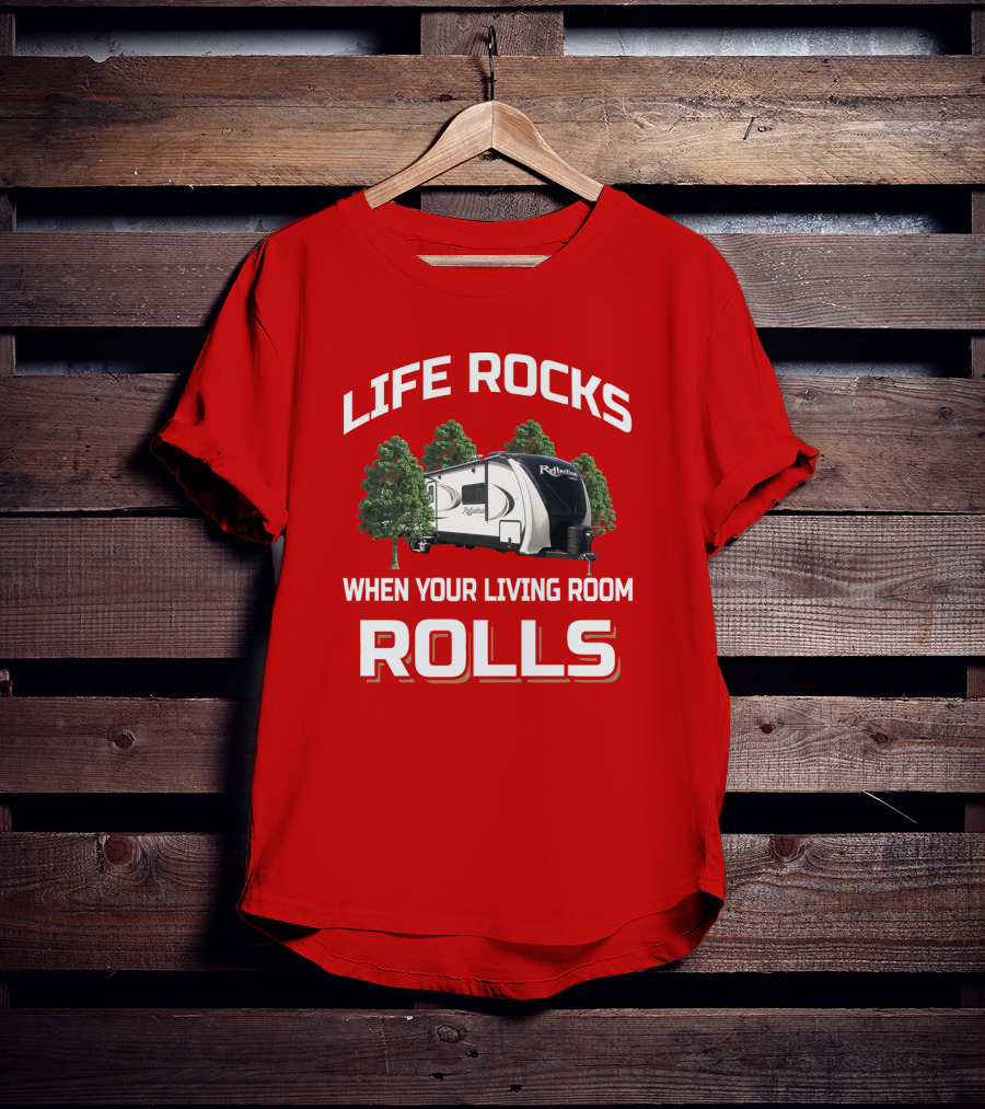 LIFE ROCKS WHEN YOUR LIVING ROOM ROLLS Grand Design Reflection 315 Camping Trailer T-Shirt