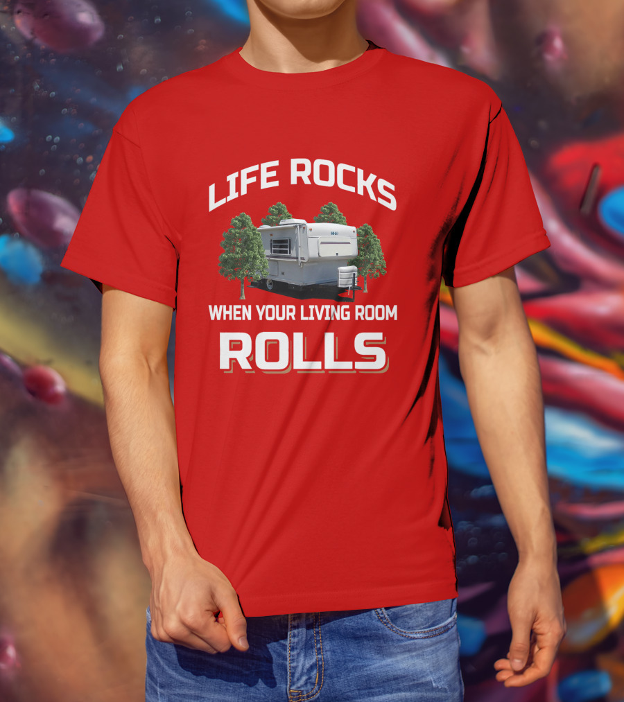 Life Rocks When Your Living Room Rolls Hilo Camper T-Shirt