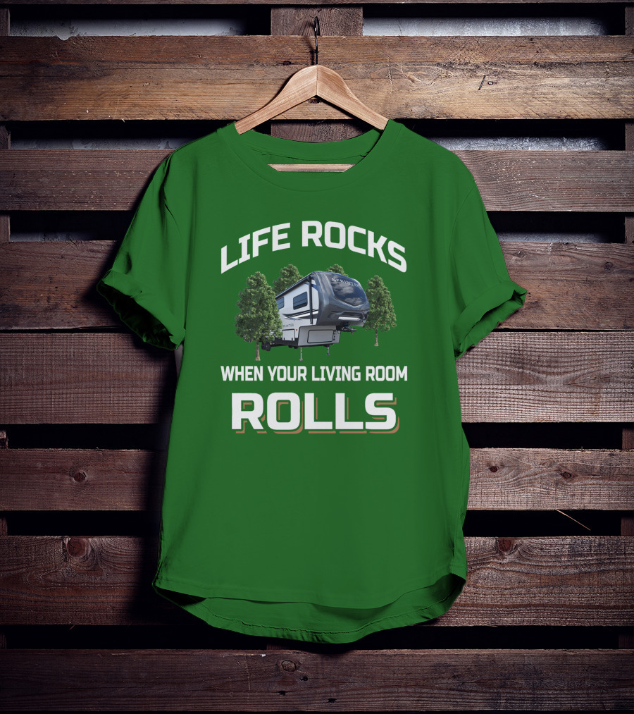 Life Rocks When Your Living Room Rolls Sprinter Camper Travel T-Shirt