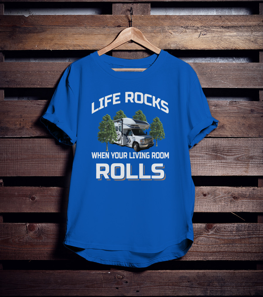 Life Rocks When Your Living Room Rolls Odyssey Rv T-Shirt
