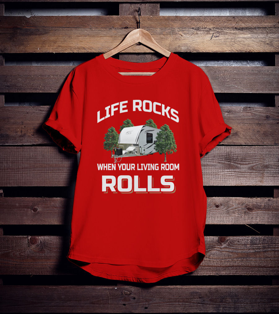 Life Rocks When Your Living Room Rolls Atc Toy Hauler T-Shirt