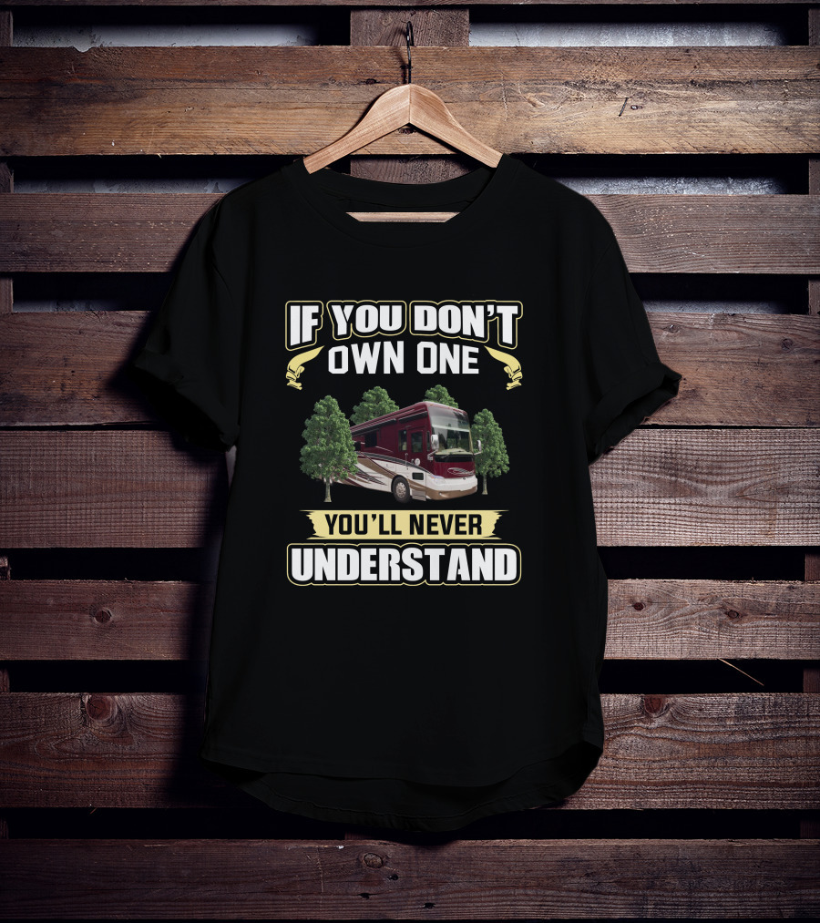 If You Don't Own A Tiffin Allegro Bus 45OP You'll Never Understand T-Shirt