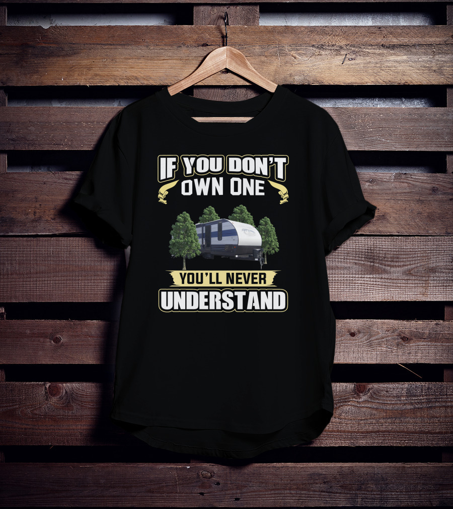 If You Don't Own One You'll Never Understand Cherokee Camper T-Shirt