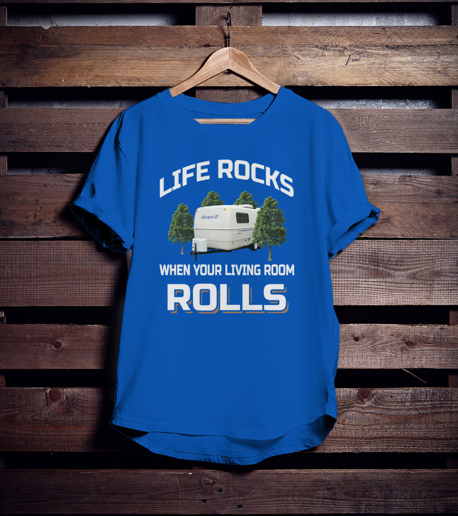 Life Rocks When Your Living Room Rolls Escape 27 T-Shirt