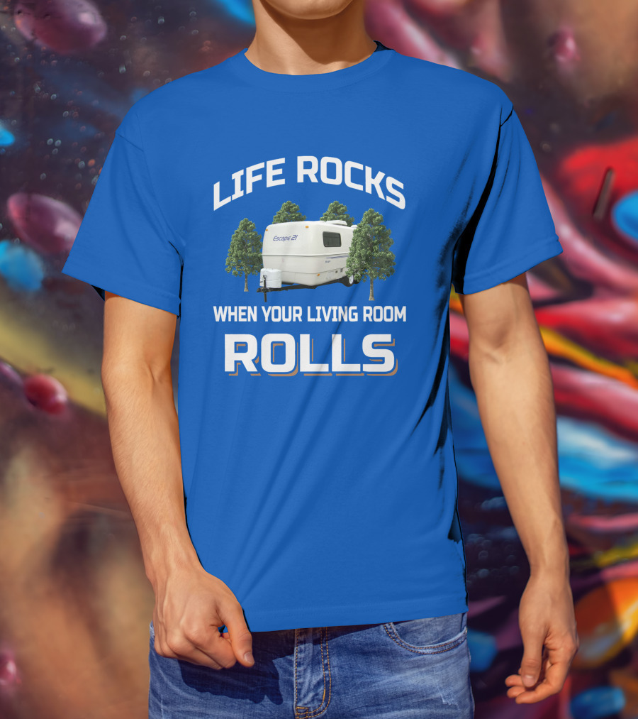 Life Rocks When Your Living Room Rolls Escape 27 T-Shirt